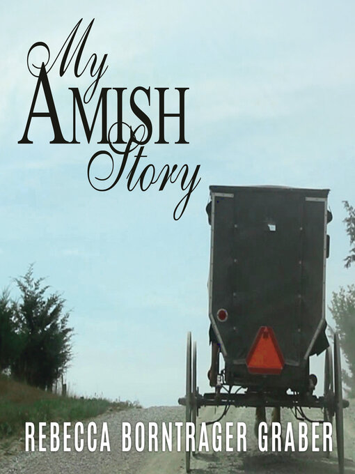 Title details for My Amish Story by Rebecca Borntrager Graber - Available